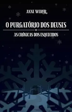 O Purgatório dos Deuses (As Crônicas dos Esquecidos Livro 1) - Anne  Weber