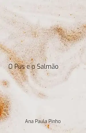 O Pus E O Salmão - Ana Paula Pinho