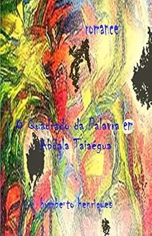 O Quadrado da Palavra em Abdala Taiaégua – José Humberto da Silva Henriques