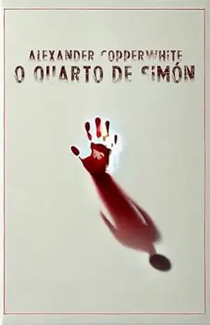 O quarto de Simón: Um terror psicológico sobre uma criança misteriosa, uma casa assombrada e um segredo que ameaça destruir uma família (Terror familiar) - Alexander Copperwhite