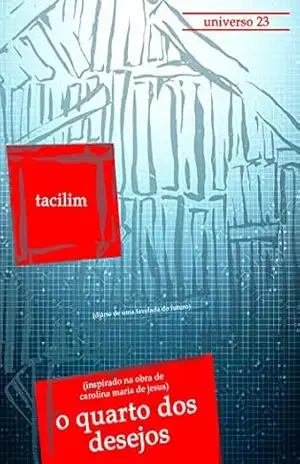 O Quarto dos Desejos: Diário de uma favelada do futuro (Universo 23 Livro 1) – Tacilim Oréfice