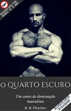 O Quarto Escuro: Um conto de dominação masculina (Ao Seu Dispor) - R. B.  Fletcher