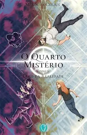 O Quarto Mistério: Erro da Realidade – M. Souza Celius