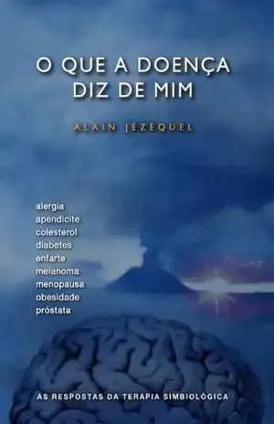 O que a doença diz de mim – Alain Jezequel