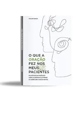 O que a oração fez nos meus pacientes – Roger Tonon