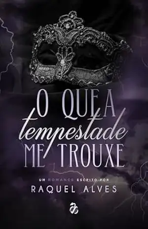 O que a tempestade me trouxe - Raquel Alves