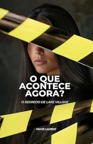 O Que Acontece Agora?: O Segredo de Lake Village – Mavie  Laurent