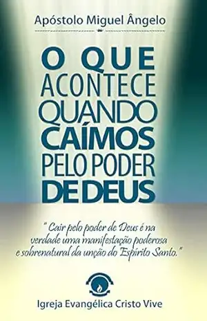O Que Acontece Quando Caímos pelo Poder de Deus – Ap. Miguel Ângelo