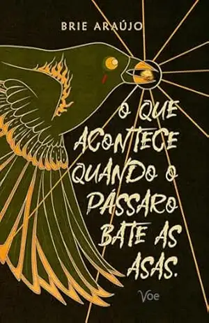 O que acontece quando o pássaro bate as asas – Brie Araújo