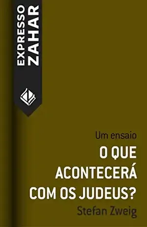 O que acontecerá com os judeus?: Um ensaio – Stefan Zweig