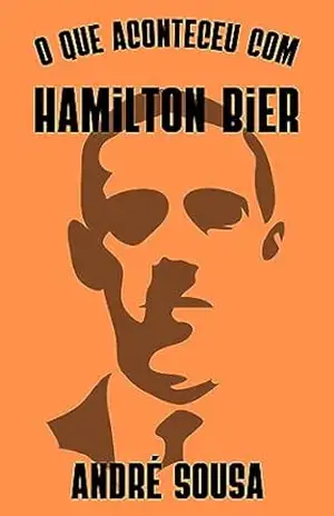 O Que Aconteceu com Hamilton Bier - André Sousa