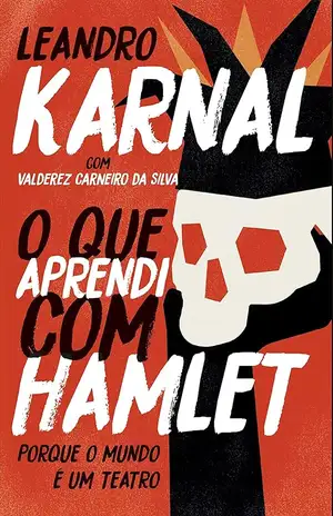 O que aprendi com Hamlet - Leandro Karnal