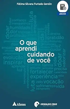 O Que Aprendi Cuidando de Você (eBook) - Fátima Silvana Furtado Gerolin