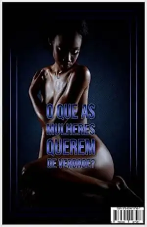 O que as mulheres querem de verdade (Coletânea do Prazer Livro 8) - Zexter comércio varejista de alimentos eirelli