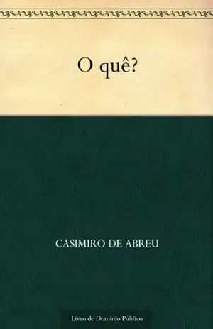 O quê? – Casimiro de Abreu