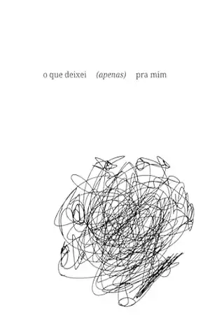 O que deixei (apenas) pra mim – Lara Silva Pellegrino