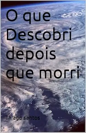 O que Descobri depois que morri – Thiago santos