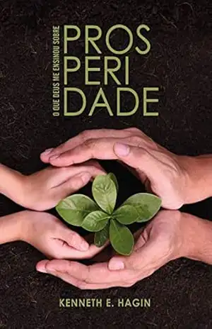 O que Deus me Ensinou sobre Prosperidade – Kenneth E Hagin