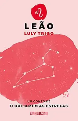 O que dizem as estrelas: Leão – Luly Trigo