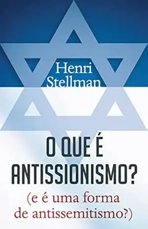 O que é antissionismo? (e é uma forma de antissemitismo?) – Henri Stellman