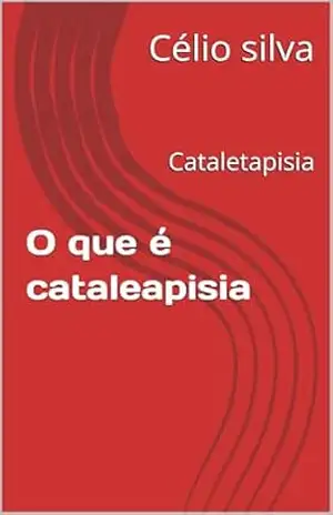 O que é catalepisia: Catalepisia – Célio silva