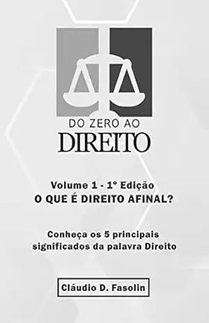O que é Direito, Afinal?: Conheça os 5 Principais Significados da Palavra Direito – Cláudio Domingos Fasolin