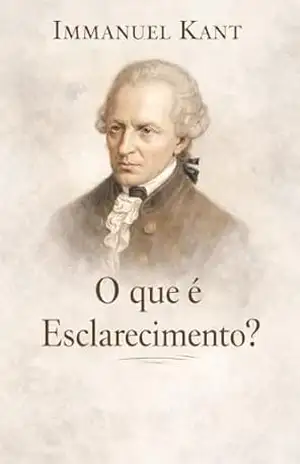 O que é Esclarecimento? – Immanuel Kant