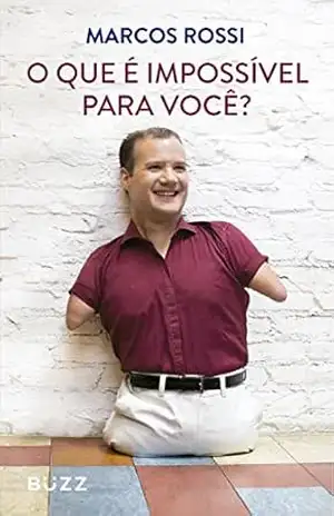 O que é impossível para você? – Marcos Rossi