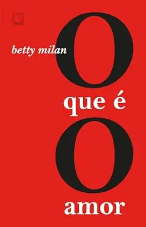 O que é o amor – Betty Milan