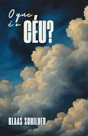 O que é o céu? – Klaas Schilder