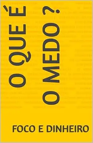 O QUE É O MEDO ? - FOCO  E DINHEIRO