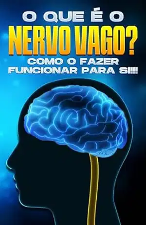O que é o nervo vago?: Como o fazer funcionar para si!! – Sherry Lee