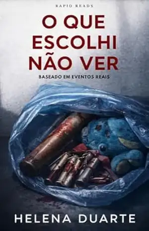 O Que Escolhi Não Ver (Rapid Reads) - Helena Duarte