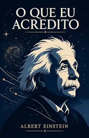 O Que Eu Acredito – Albert Einstein
