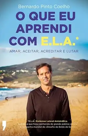O Que Eu Aprendi Com E.L.A. - Bernardo Pinto Coelho