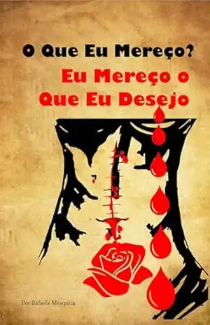 O Que Eu Mereço? Eu Mereço O Que Eu Desejo – Rafaela  MESQUITA