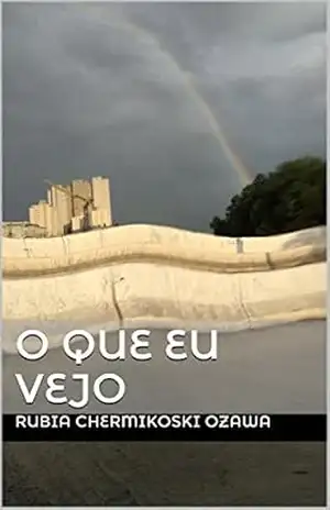 O QUE EU VEJO – Rubia Chermikoski Ozawa