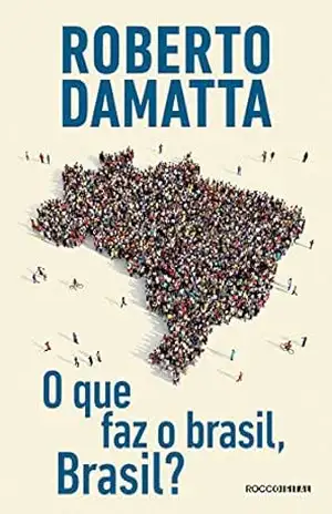 O que faz o brasil, Brasil? – Roberto DaMatta