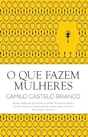 O Que Fazem Mulheres – Camilo Castelo Branco