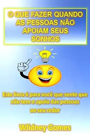O Que Fazer Quando As Pessoas Não Apoiam Seus Sonhos – Wlidney Gomes