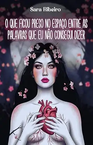 O que ficou preso no espaço entre as palavras que eu não consegui dizer – Sara Ribeiro