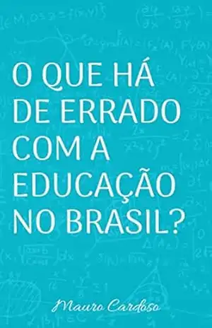 O que há de errado com a educação no Brasil? – José Mauro Cardoso de Souza