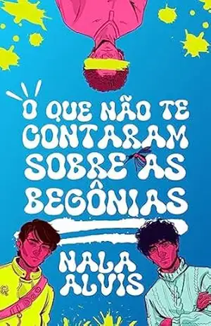 O que não te contaram sobre as begônias - Nala  Alvis