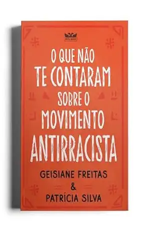 O que não te contaram sobre o movimento antirracista - Patrícia Silva