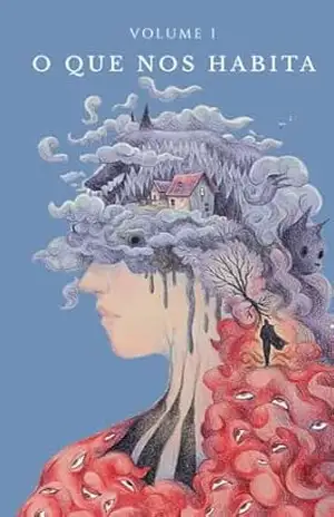 O que nos Habita – Volume I: Nem todo monstro vem de fora (Antologia – O que nos Habita Livro 1) – Vários Autores