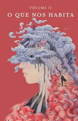 O que nos Habita – Volume II: Nem todo monstro vem de fora. (Antologia – O que nos Habita Livro 2) – Vários Autores