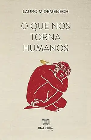 O que nos torna humanos – Lauro M Demenech