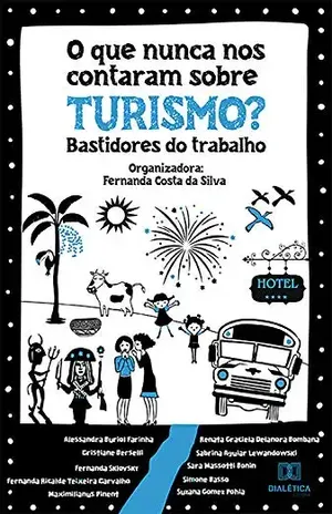 O que nunca nos contaram sobre Turismo?: bastidores do trabalho - Fernanda Costa da Silva