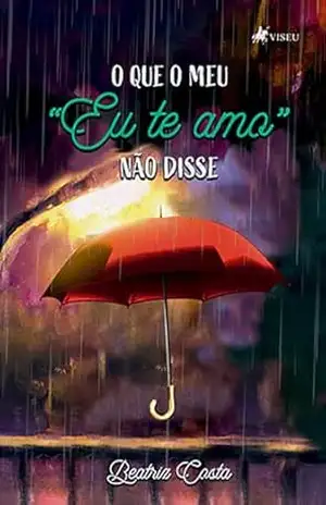 O que o meu “Eu te amo” não disse – Beatriz Costa