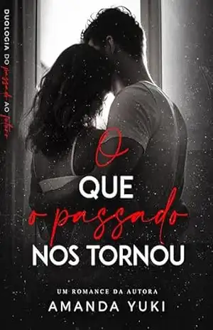 O que o Passado nos Tornou – Amanda Yuki